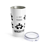 THREAT-FIT / "I Do This" Stainless Steel Tumbler 20oz