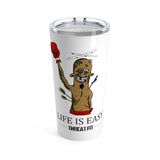 THREAT-FIT / "Life Is Easy" Tumbler 20oz