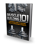Muscle Building 101 E-book (Instant Download)